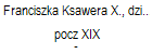 Franciszka Ksawera X., dziedziczka Kierezy i Podubisia 